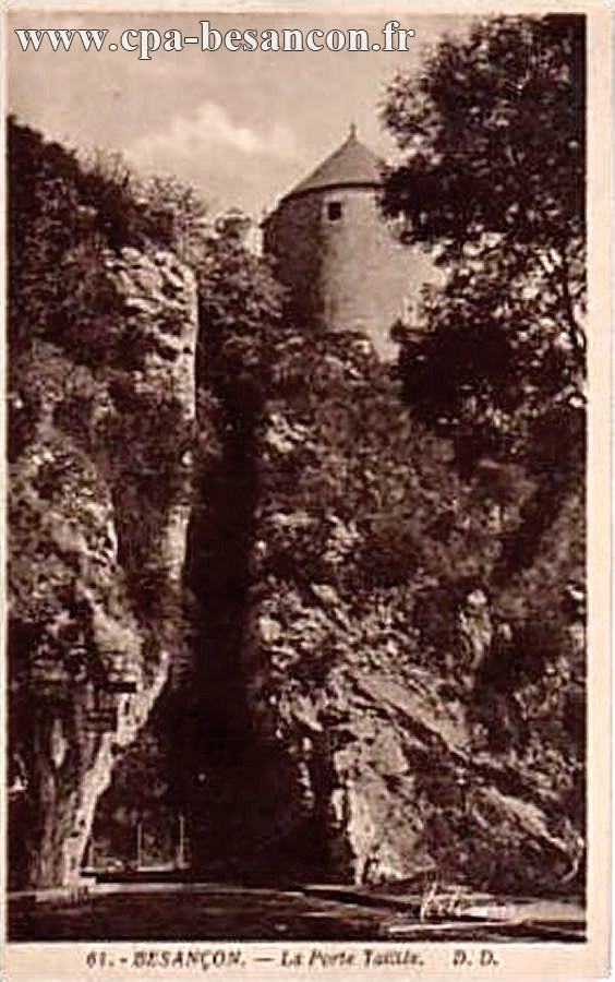 61. - BESANÇON. - La Porte Taillée.